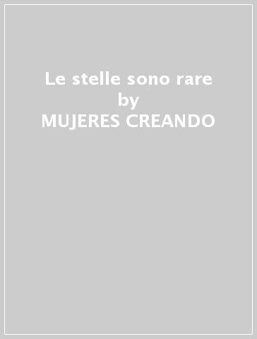 Le stelle sono rare - MUJERES CREANDO