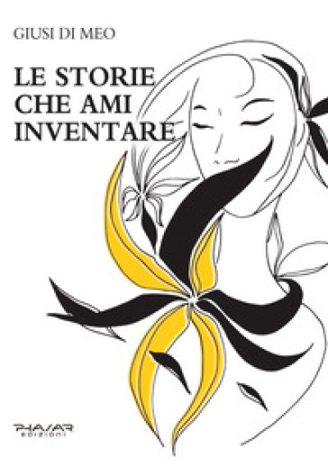 Le storie che ami inventare - Giusi Di Meo