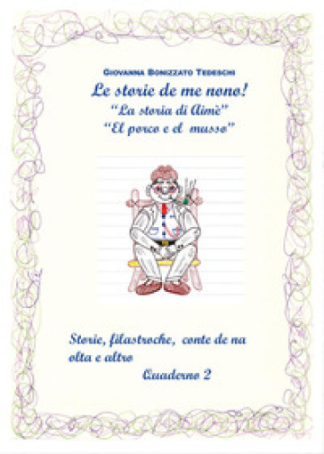 Le storie de me nono. 2. - Giovanna Bonizzato Tedeschi