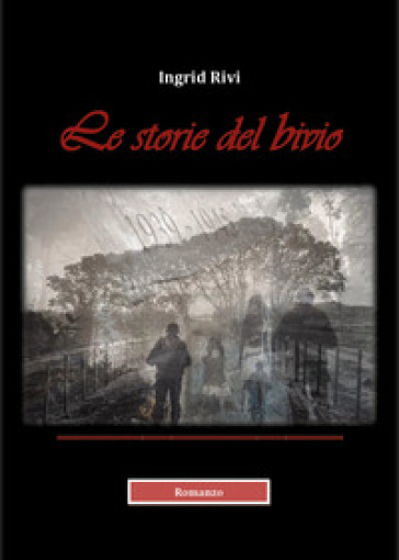 Le storie del bivio - Ingrid Rivi