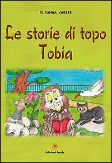Le storie di topo Tobia - Susanna Varese