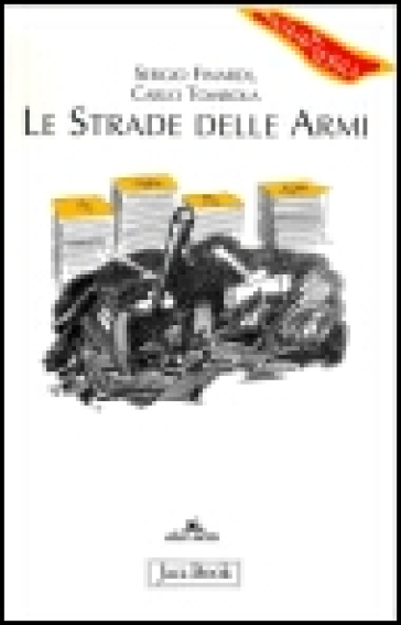 Le strade delle armi - Sergio Finardi - Carlo Tombola