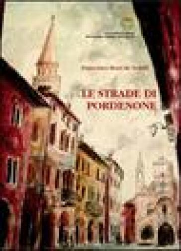 Le strade di Pordenone - Francesco Boni De Nobili