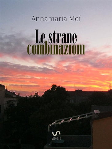 Le strane combinazioni - Annamaria Mei