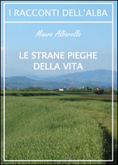 Le strane pieghe della vita