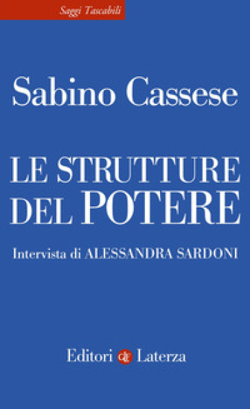 Le strutture del potere - Sabino Cassese - Alessandra Sardoni