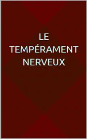 Le tempérament nerveux