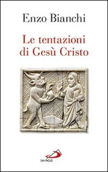 Le tentazioni di Gesù Cristo - Enzo Bianchi