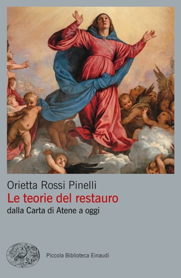 Le teorie del restauro - Orietta Rossi Pinelli