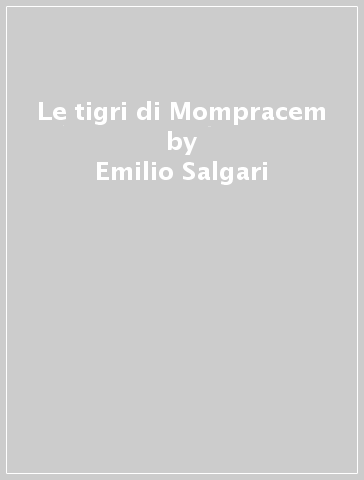 Le tigri di Mompracem - Emilio Salgari