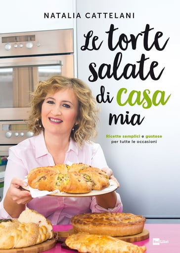 Le torte salate di casa mia - Natalia Cattelani