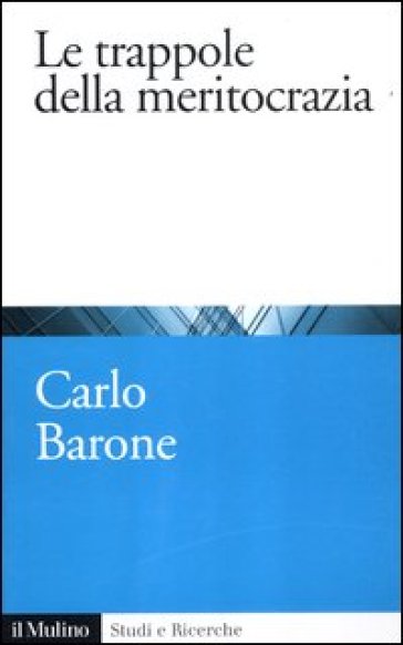 Le trappole della meritocrazia - Carlo Barone