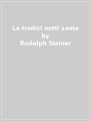 Le tredici notti sante - Rudolph Steiner
