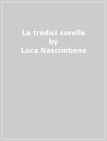 Le tredici sorelle - Luca Nascimbene