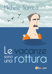 Le vacanze sono una rottura