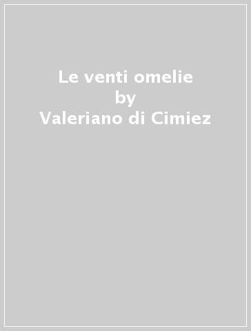 Le venti omelie - Valeriano di Cimiez