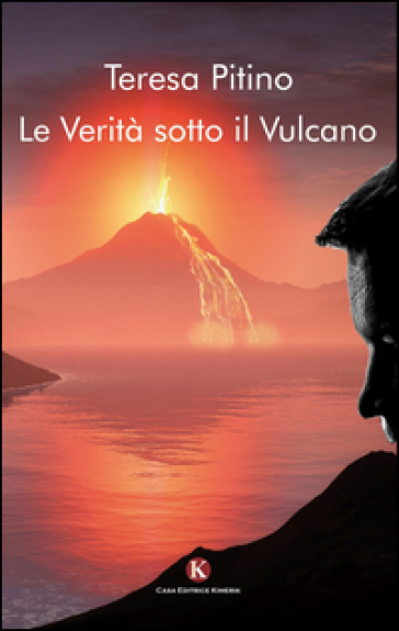 Le verità sotto il vulcano - Teresa Pitino