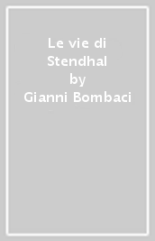 Le vie di Stendhal