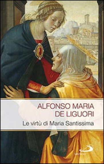 Le virtù di Maria Santissima - Alfonso Maria de