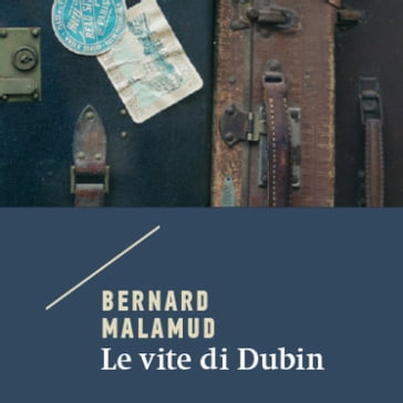 Le vite di Dubin - Bernard Malamud