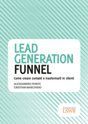 Lead generation funnel. Come creare contatti e trasformarli in clienti