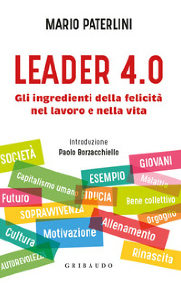 Leader 4.0. Gli ingredienti della felicità nel lavoro e nella vita - Mario Paterlini