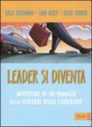 Leader si diventa. Avventure di un manager alla scoperta della leadership - Lyle Sussman - Sam Deep - Alex Stiber