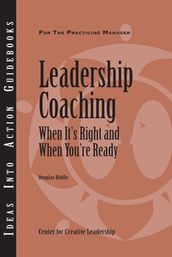 Leadership Coaching: When It s Right and When You re Ready