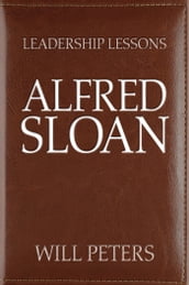 Leadership Lessons: Alfred Sloan