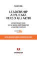 Leadership applicata verso gli altri. Metodi e strumenti pratici usati dai migliori leader per aumentare la capacità di essere seguiti