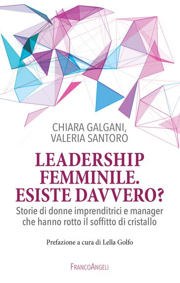 Leadership femminile. Esiste davvero? - Chiara Galgani - Valeria Santoro