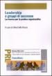 Leadership e gruppi di successo. La ricerca per la pratica organizzativa