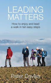Leading Matters: How to enjoy and lead a walk in ten easy steps