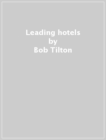 Leading hotels - Bob Tilton