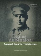 Leales de Sinaloa: General Juan Torres Sánchez