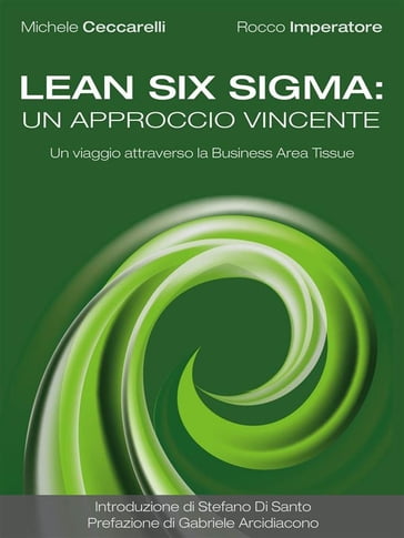 Lean Six Sigma: un approccio vincente. Un viaggio attraverso la Business Area Tissue - Michele Ceccarelli - Rocco Imperatore