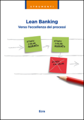 Lean banking. Verso l eccellenza dei processi