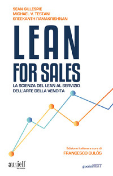 Lean for sales. La scienza del lean al servizio dell'arte della vendita - Sean Gillespie - Michael V. Testani - Sreekanth Ramakrishnan