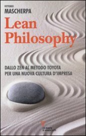 Lean philosophy. Dallo zen al metodo Toyota per una nuova cultura d impresa