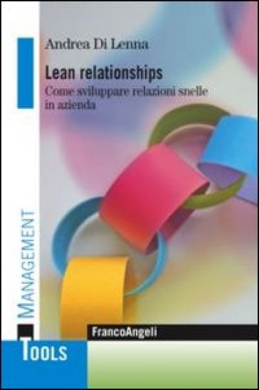 Lean relationships. Come sviluppare relazioni snelle in azienda - Andrea Di Lenna