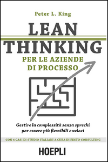 Lean thinking per le aziende di processo. Gestire la complessità senza sprechi per essere più flessibili e veloci - Peter L. King
