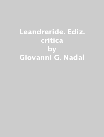 Leandreride. Ediz. critica - Giovanni G. Nadal