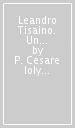 Leandro Tisaino. Un giudaizzante sanvitese del Seicento. Tra i nuclei ebraici del Friuli e la diaspora marrana