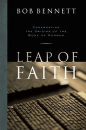 Leap of Faith: Confronting the Origins of the Book of Mormon