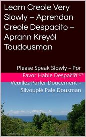 Learn Creole Very Slowly Aprendan Creole Despacito Aprann Kreyòl Toudousman