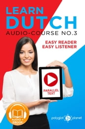 Learn Dutch - Easy Reader Easy Listener Parallel Text - Audio Course No. 3