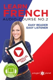 Learn French - Easy Reader Easy Listener Parallel Text Audio Course No. 2