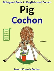 Learn French: French for Kids. Bilingual Book in English and French: Pig - Cochon.