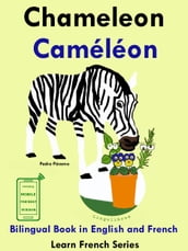 Learn French: French for Kids. Bilingual Book in English and French: Chameleon - Caméléon.