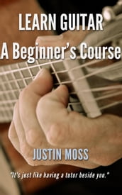 Learn Guitar A Beginner s Course
